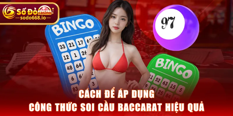 Cách để áp dụng công thức soi cầu Baccarat hiệu quả