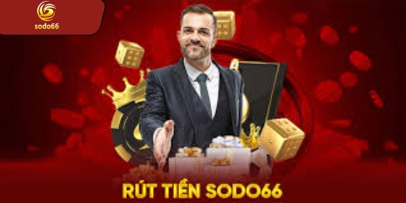 Điều kiện cần nên biết trước khi rút tiền SODO66
